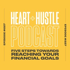 #227 - Five Steps Towards Reaching Your Financial Goals