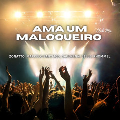 Ama Um Maloqueiro (Zonatto, Marcelo Santiago, Saulkenn, Selle, Rhommel Club Mix)