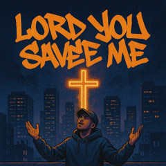 Lord You Save Me