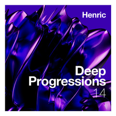 Henric - Deep Progressions Ep. 14