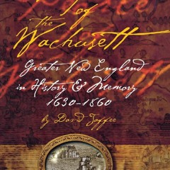 READ B.O.O.K People of the Wachusett: Greater New England in History and Memory, 1630â€“1860