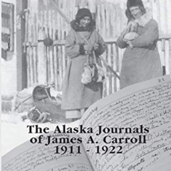 DOWNLOAD EBOOK √ Above the Arctic Circle: The Alaska Journals of James A. Carroll, 19