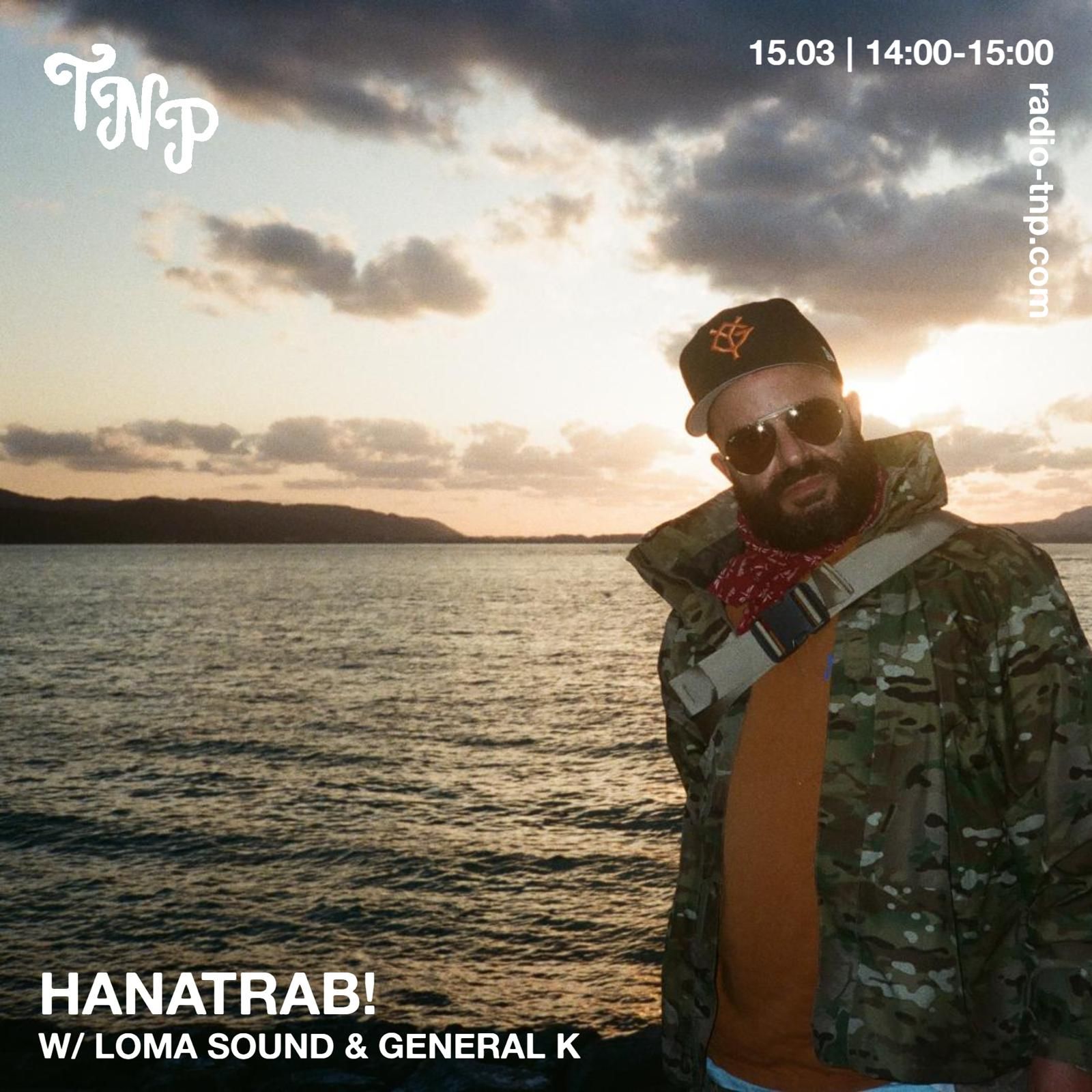 HaNaTrab! w/ Loma Sound & General K