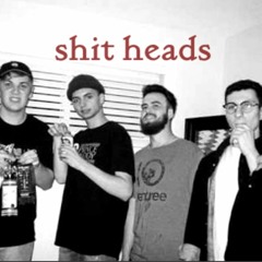 shit heads