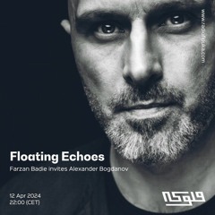 Floating Echoes: Farzan Badie invites Alexander Bogdanov - 12/04/2024