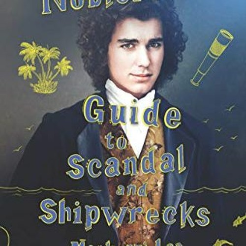 Get KINDLE 💕 The Nobleman's Guide to Scandal and Shipwrecks (Montague Siblings Book