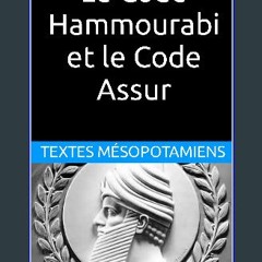 {DOWNLOAD} 💖 Le Code Hammourabi et le Code Assur: Textes mésopotamiens (French Edition) (<E.B.O.O.