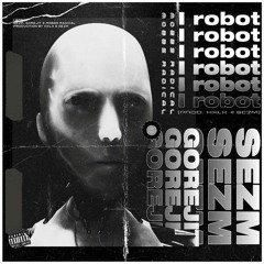 SEZM - iROBOT FT. GOREJIT X HXLX X MOBBS RADICAL [PROD. HXLX X SEZM]