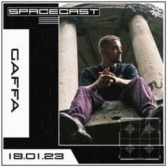 GAFFA - SPACECAST [18.01.23]