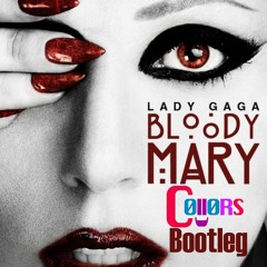 Lady Gaga -  Bloody Mary (C0ll0RS Bootleg)