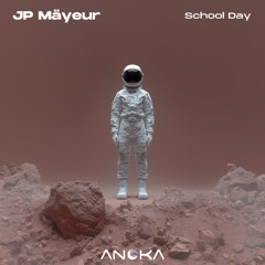 JP Mäyeur - School Day (Original Mix) [Anoka]
