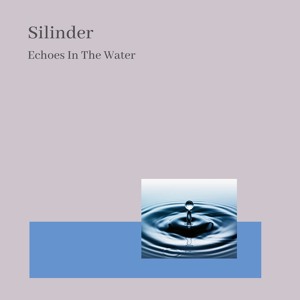 Silinder - Echoes In The Water