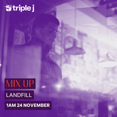 LANDFILL - triple j Mix Up 23rd Nov