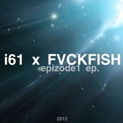 i61 X FVCKFISH - Rep Rez Ent