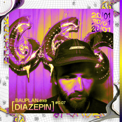 BAUPLAN.exe #0.07 - Diazepin