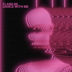 Flash 89 - Dance With Me - Mix