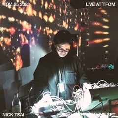 Nick Tsai Live Set @TFOM, Nov., 2023