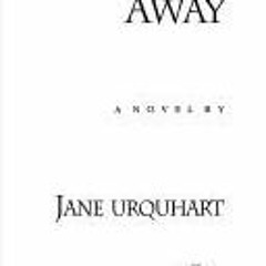 Read/Download Away BY : Jane Urquhart