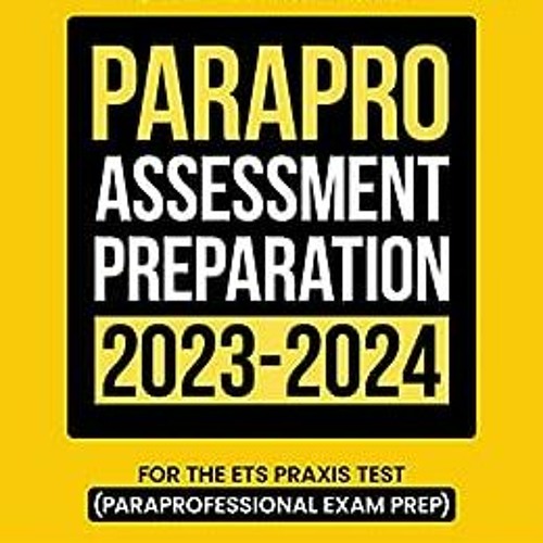 Stream ParaPro Assessment Preparation 20232024 Study Guide with 300