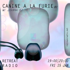 Canine à la furie #2 w/ Joanna OJ (15/01/21)