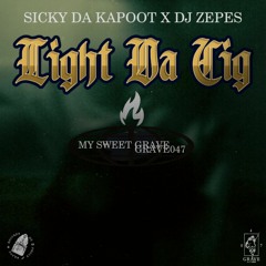 SICKY DA KAPOOT X DJ Zepes - LIGHT DA CIG