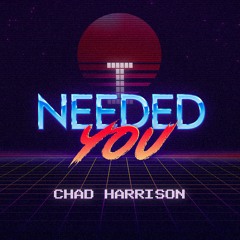 Chad Harrison - I Needed You (Deep House)