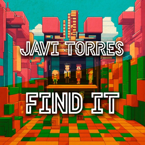 Javi Torres - Find it SUPPORTED BY MARTIN GARRIX, ALOK, TOM & COLLINS, SAMMY PORTER