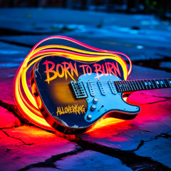 BORN TO BURN