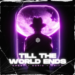 Robbe, EQRIC & Britt - Till The World Ends