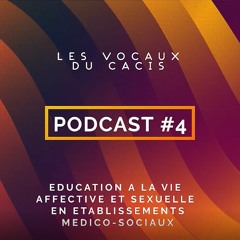 Education à la vie affective et sexuelle en établissements médico-sociaux - épisode #04