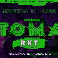 TOMA - MARCIANEKE FT L - GANTE (RKT DE BARRIO) - ROLODJ & NICOMIX