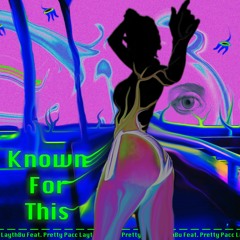 Known For This (ft. Pretty Pacc)