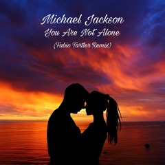 Michael Jackson - You Are Not Alone (Fabio Tartler Remix)