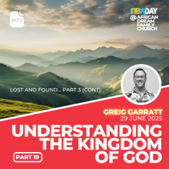 Understanding the Kingdom of God - Part 19 - Greig Garratt
