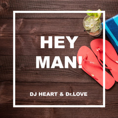 Hey Man! (DJ Heart & Dr.LOVE - Original Mix Feat.CREW5)
