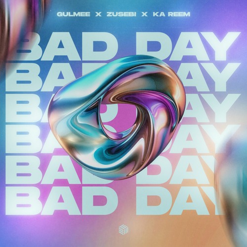 Gulmee, Zusebi & Ka Reem - Bad Day