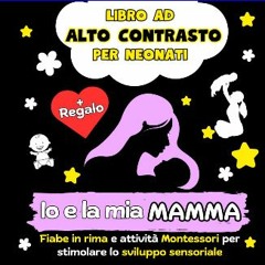 [PDF] 🌟 Io e la mia Mamma - Libro ad Alto Contrasto per Neonati: Fiabe in Rima e Attività Montesso