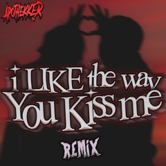 i like the way you kiss me RMX 2.0 (FASTER Version)