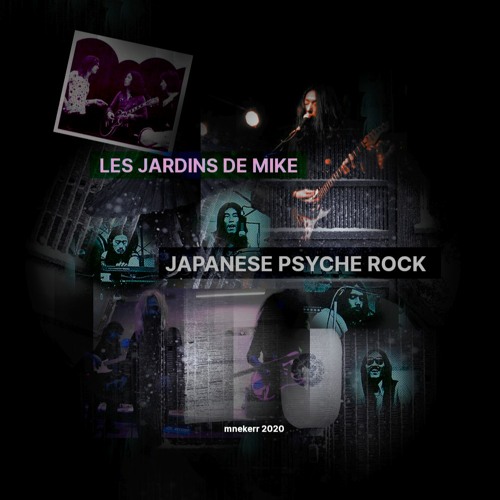 LES JARDINS DE MIKE : JAPANESE PSYCHE ROCK 2ème partie