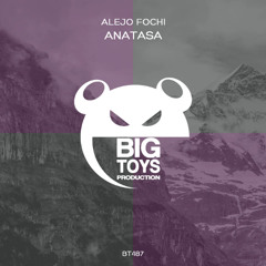 PREMIERE: Anatasa - Alejo Fochi (Original Mix) [Big Toys Production]