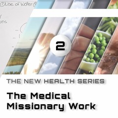 02. The Medical Missionary Work, by Barbara O'Neill