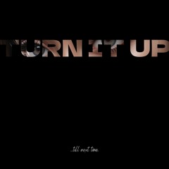 Turn it Up!