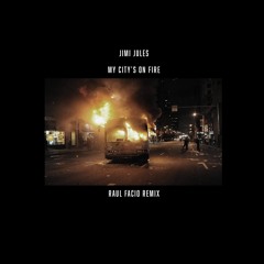 Jimi Jules - My City's on Fire (Raul Facio Remix)
