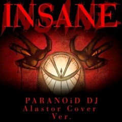 [MUSIC] 'INSANE' (PARANOiD DJ Alastor Cover Ver.)