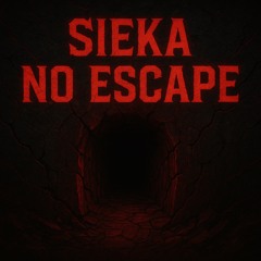 SIEKA - NO ESCAPE