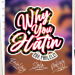 WhyYouHatin(EvaFa'alelei)Ft. Nofizz & FaiaVay