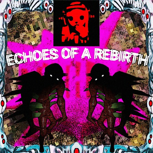echoes of a rebirth (ungored mix)