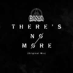 DANJA - There's No More (Original Mix)