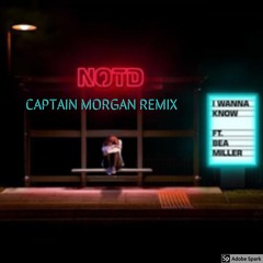 NOTD - I Wanna Know (Captn Morgan Remix)