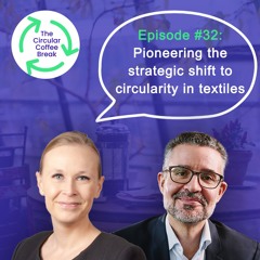 #32 - Pioneering the strategic shift to circularity in textiles
